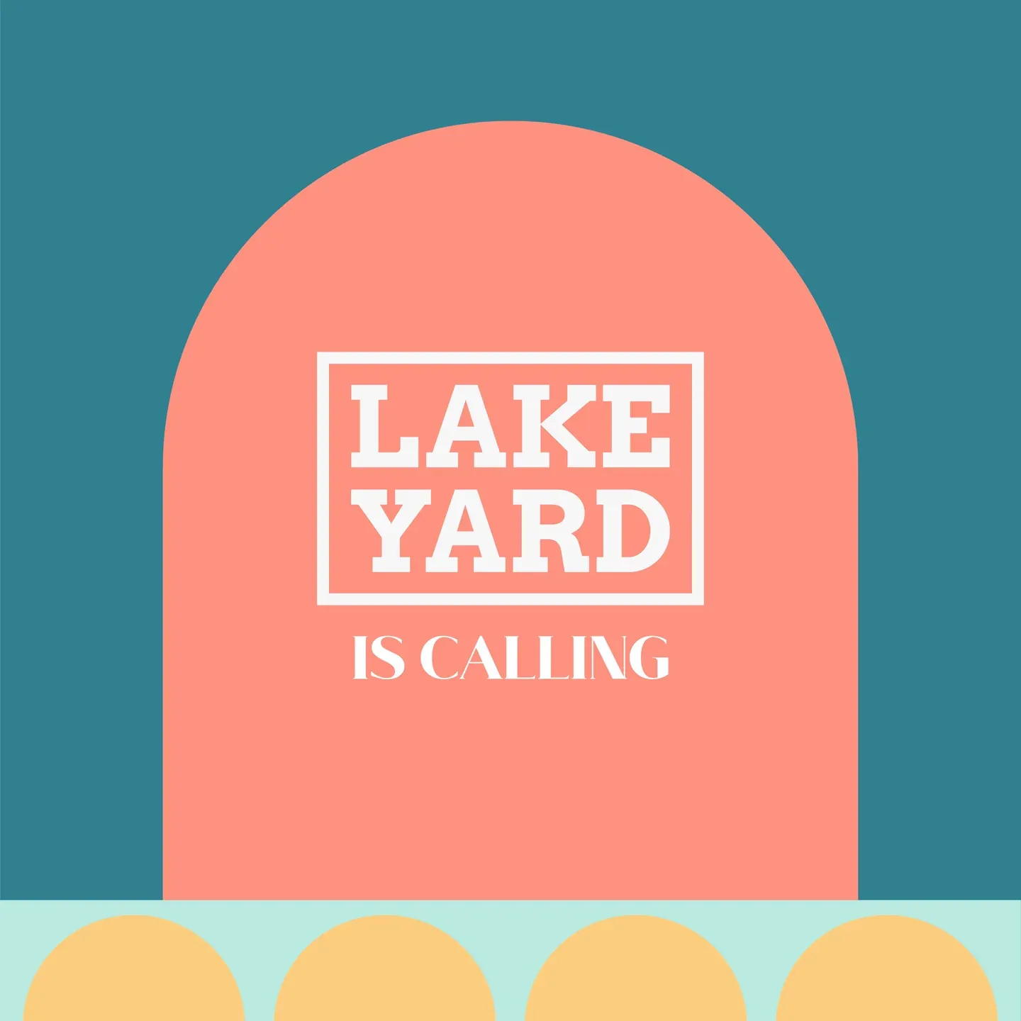 Lakeyard Is Calling artwork with a coral arch, teal background and yellow geometric border